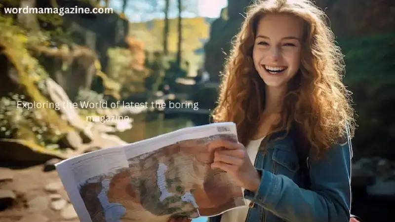 Exploring the World of latest the boring magazine